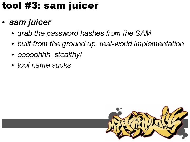 tool #3: sam juicer • • grab the password hashes from the SAM built