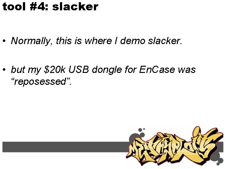 tool #4: slacker • Normally, this is where I demo slacker. • but my