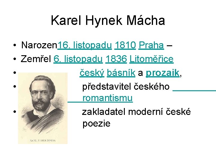 Karel Hynek Mácha • Narozen 16. listopadu 1810 Praha – • Zemřel 6. listopadu