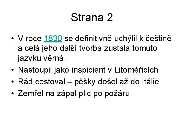 Strana 2 • V roce 1830 se definitivně uchýlil k češtině a celá jeho