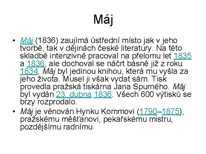 Máj • Máj (1836) zaujímá ústřední místo jak v jeho tvorbě, tak v dějinách