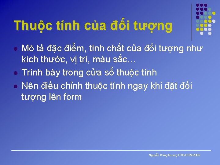 Thuộc tính của đối tượng l l l Mô tả đặc điểm, tính chất