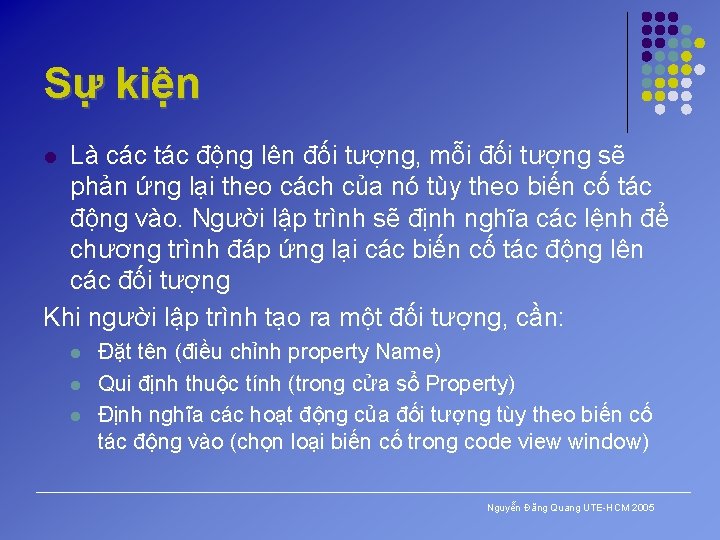 Sự kiện Là các tác động lên đối tượng, mỗi đối tượng sẽ phản