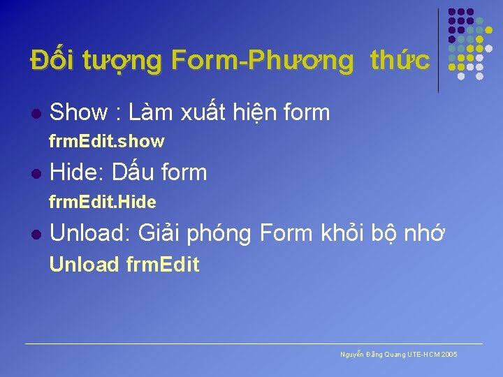 Đối tượng Form-Phương thức l Show : Làm xuất hiện form frm. Edit. show