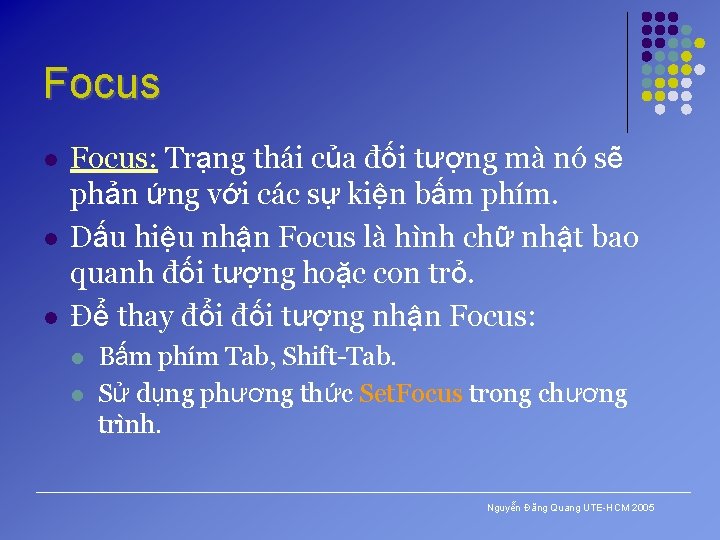 Focus l l l Focus: Trạng thái của đối tượng mà nó sẽ phản