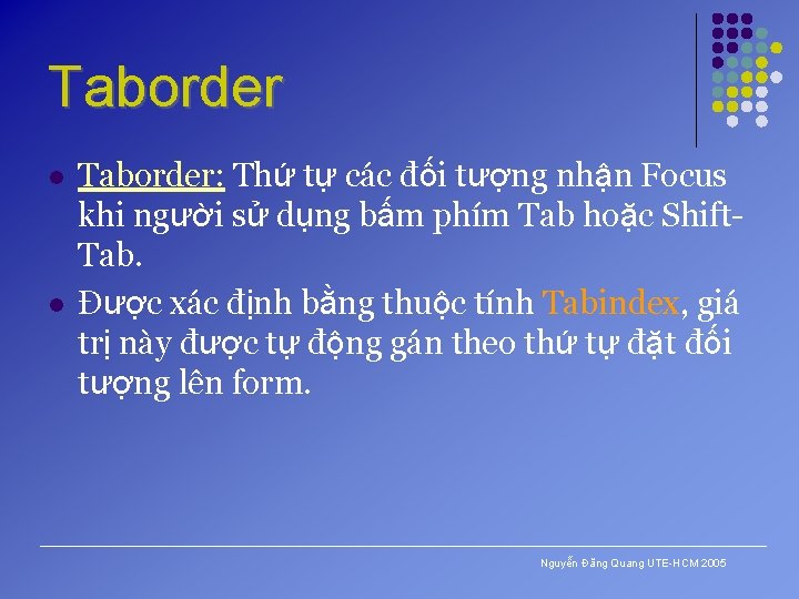 Taborder l l Taborder: Thứ tự các đối tượng nhận Focus khi người sử