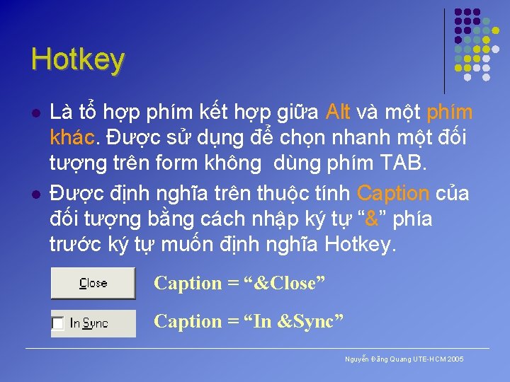 Hotkey l l Là tổ hợp phím kết hợp giữa Alt và một phím