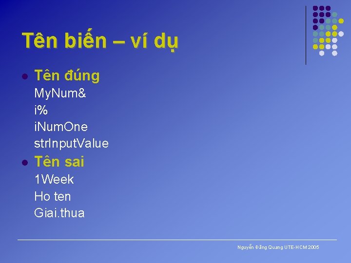 Tên biến – ví dụ l Tên đúng My. Num& i% i. Num. One