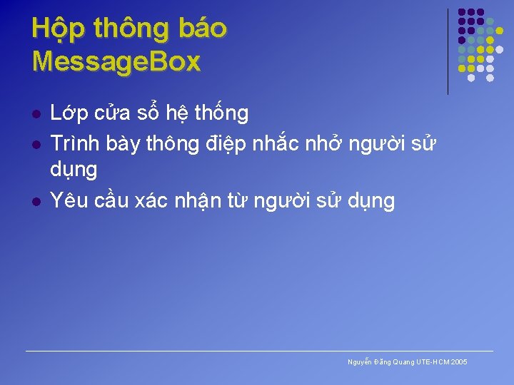 Hộp thông báo Message. Box l l l Lớp cửa sổ hệ thống Trình