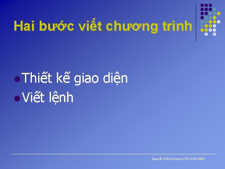 Hai bước viết chương trình l Thiết kế giao diện l Viết lệnh Nguyễn