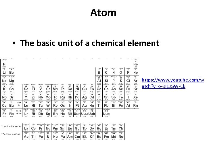 Atom • The basic unit of a chemical element https: //www. youtube. com/w atch?