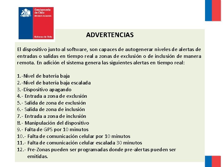 ADVERTENCIAS El dispositivo junto al software, son capaces de autogenerar niveles de alertas de