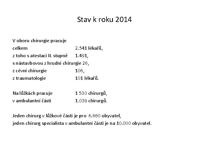 Stav k roku 2014 V oboru chirurgie pracuje celkem 2. 541 lékařů, z toho Stav k roku 2014 V oboru chirurgie pracuje celkem 2. 541 lékařů, z toho