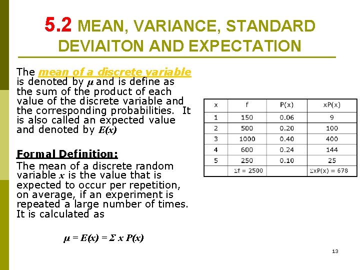 5. 2 MEAN, VARIANCE, STANDARD DEVIAITON AND EXPECTATION The mean of a discrete variable