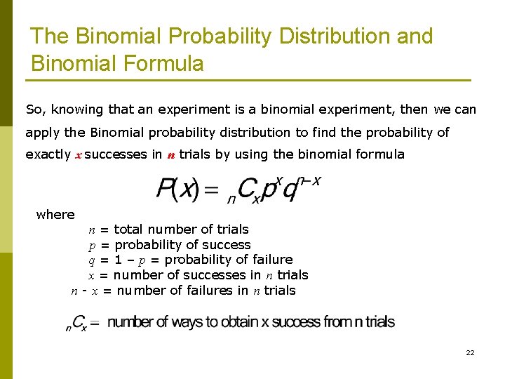 The Binomial Probability Distribution and Binomial Formula So, knowing that an experiment is a
