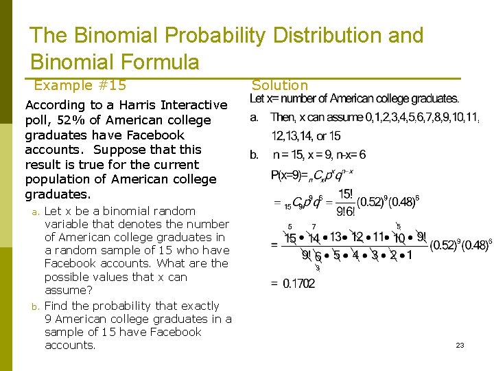 The Binomial Probability Distribution and Binomial Formula Example #15 Solution According to a Harris The Binomial Probability Distribution and Binomial Formula Example #15 Solution According to a Harris