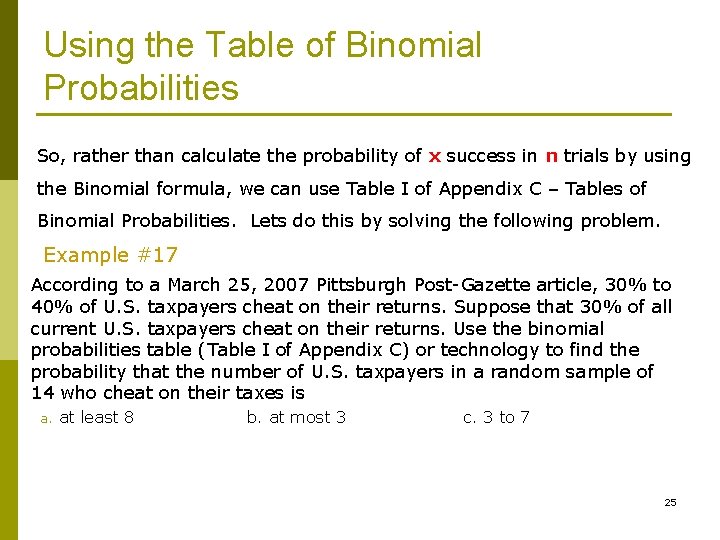 Using the Table of Binomial Probabilities So, rather than calculate the probability of x
