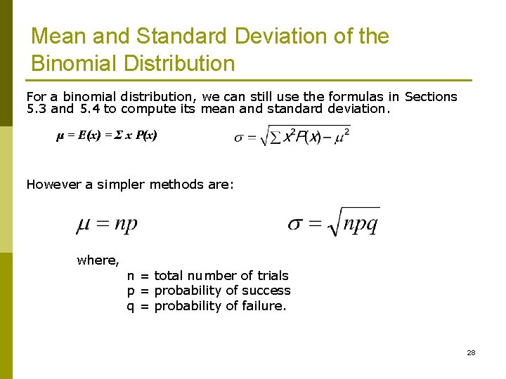 Mean and Standard Deviation of the Binomial Distribution For a binomial distribution, we can