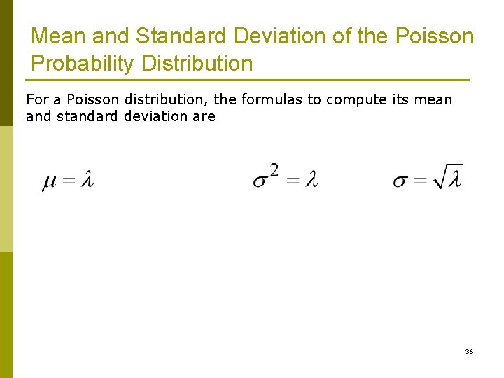 Mean and Standard Deviation of the Poisson Probability Distribution For a Poisson distribution, the Mean and Standard Deviation of the Poisson Probability Distribution For a Poisson distribution, the