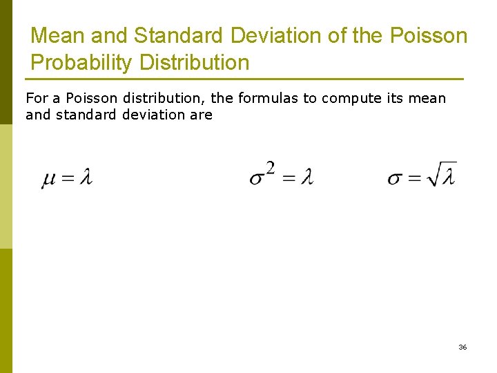 Mean and Standard Deviation of the Poisson Probability Distribution For a Poisson distribution, the