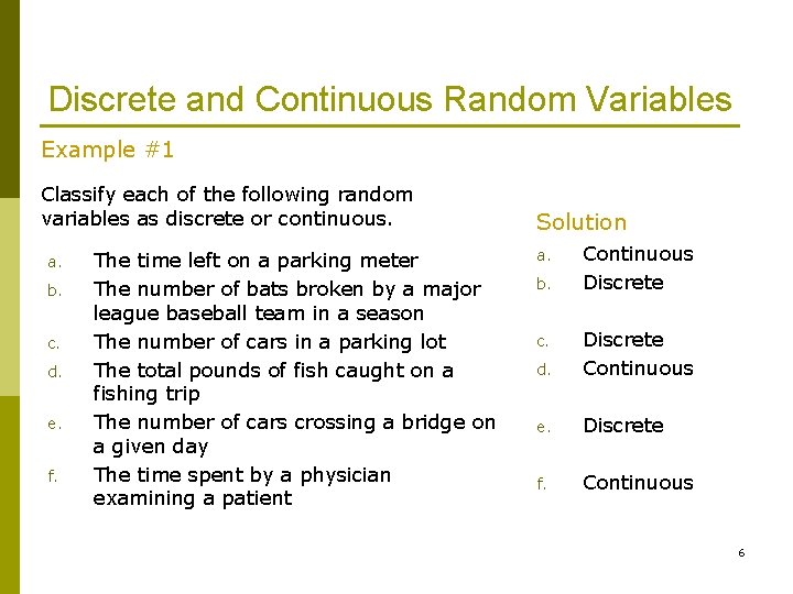 Discrete and Continuous Random Variables Example #1 Classify each of the following random variables