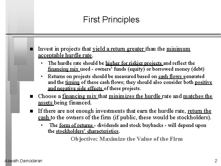 First Principles Invest in projects that yield a return greater than the minimum acceptable