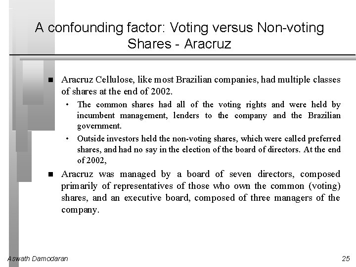 A confounding factor: Voting versus Non-voting Shares - Aracruz Cellulose, like most Brazilian companies,