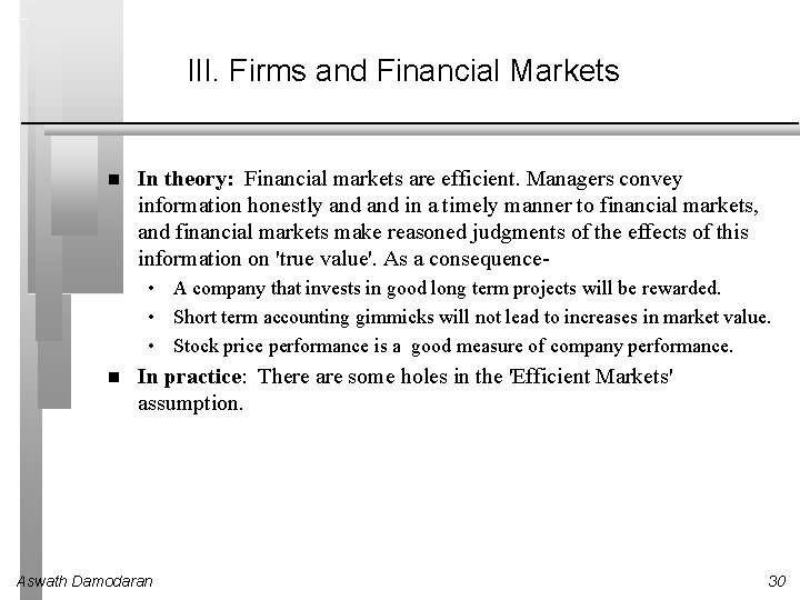 III. Firms and Financial Markets In theory: Financial markets are efficient. Managers convey information