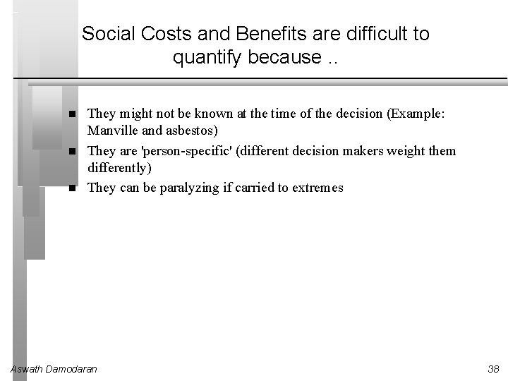 Social Costs and Benefits are difficult to quantify because. . They might not be