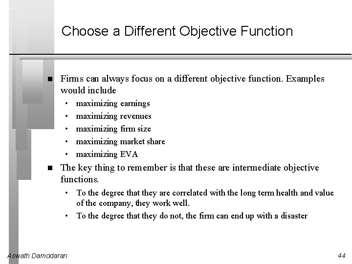 Choose a Different Objective Function Firms can always focus on a different objective function.