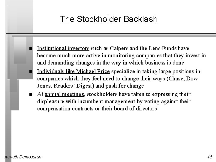The Stockholder Backlash Institutional investors such as Calpers and the Lens Funds have become
