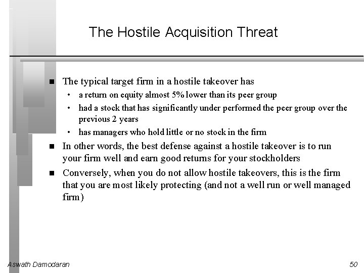 The Hostile Acquisition Threat The typical target firm in a hostile takeover has •