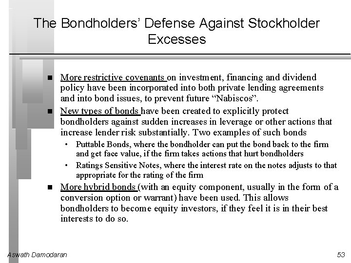 The Bondholders’ Defense Against Stockholder Excesses More restrictive covenants on investment, financing and dividend