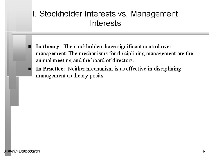 I. Stockholder Interests vs. Management Interests In theory: The stockholders have significant control over