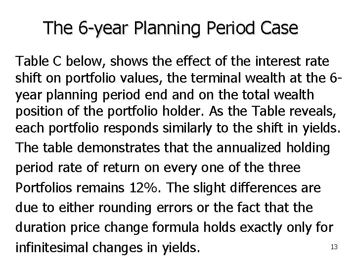 The 6 -year Planning Period Case Table C below, shows the effect of the