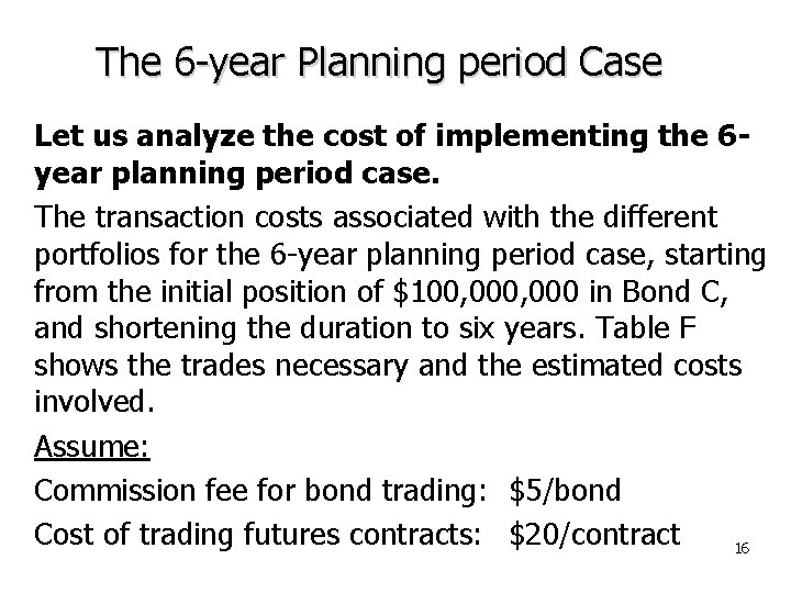 The 6 -year Planning period Case Let us analyze the cost of implementing the