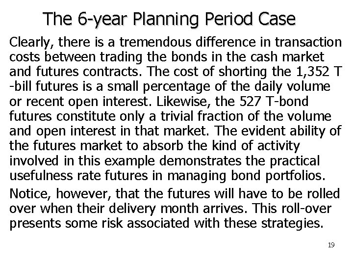 The 6 -year Planning Period Case Clearly, there is a tremendous difference in transaction