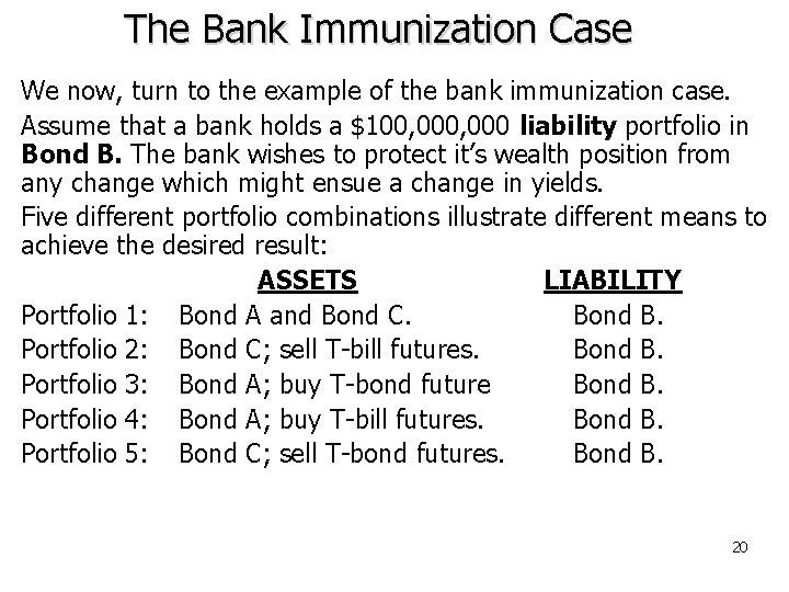 The Bank Immunization Case We now, turn to the example of the bank immunization