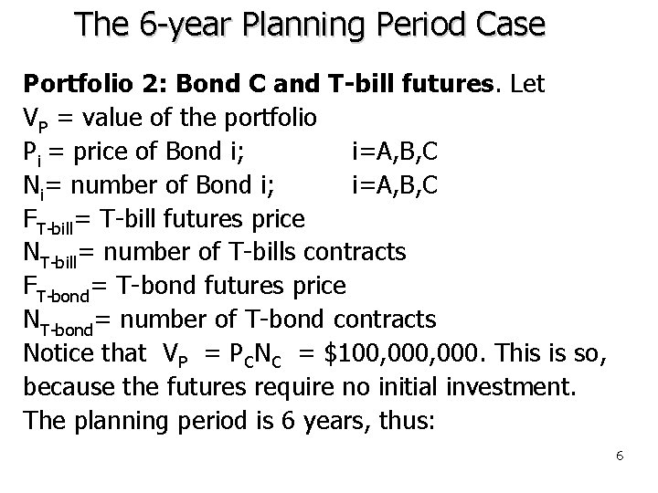 The 6 -year Planning Period Case Portfolio 2: Bond C and T-bill futures. Let