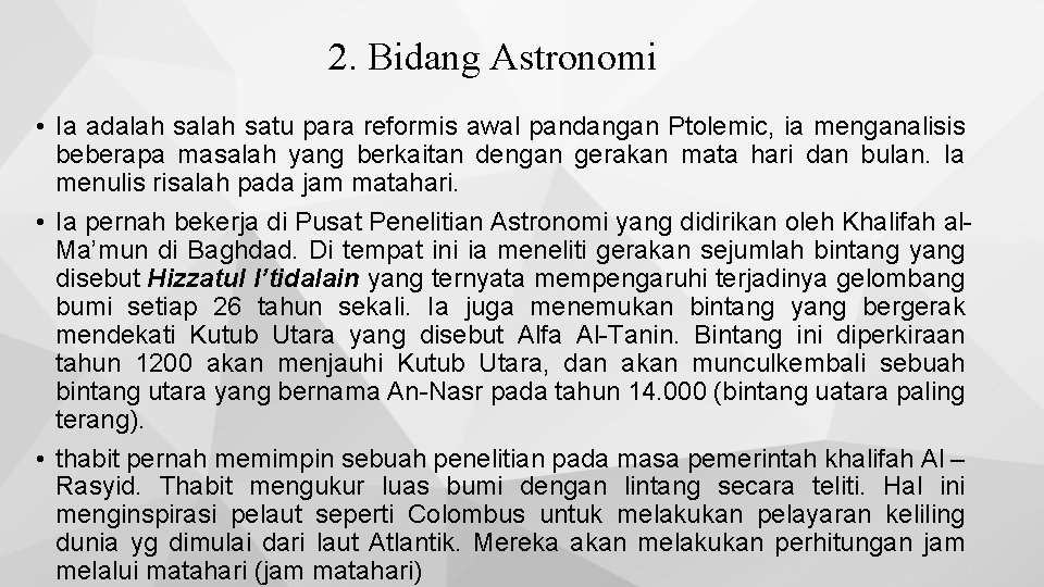 2. Bidang Astronomi • Ia adalah satu para reformis awal pandangan Ptolemic, ia menganalisis