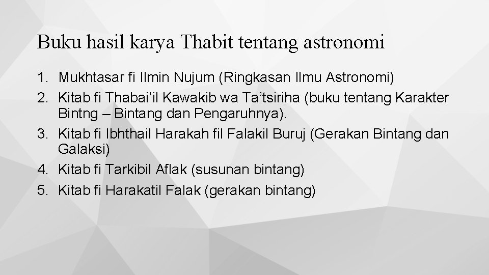 Buku hasil karya Thabit tentang astronomi 1. Mukhtasar fi Ilmin Nujum (Ringkasan Ilmu Astronomi)