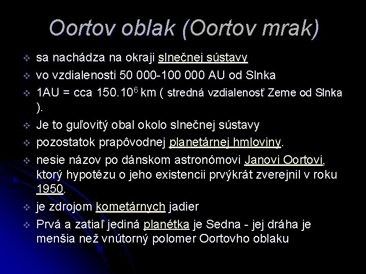 Oortov oblak (Oortov mrak) ( v v v v sa nachádza na okraji slnečnej