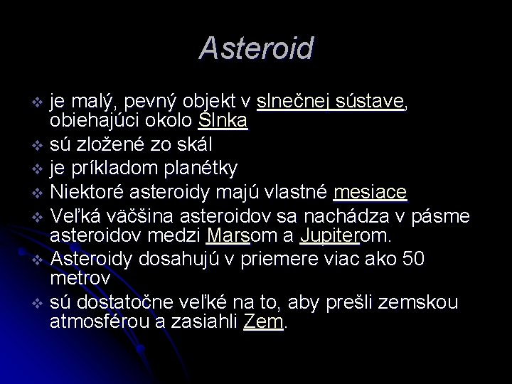 Asteroid je malý, pevný objekt v slnečnej sústave, obiehajúci okolo Slnka v sú zložené