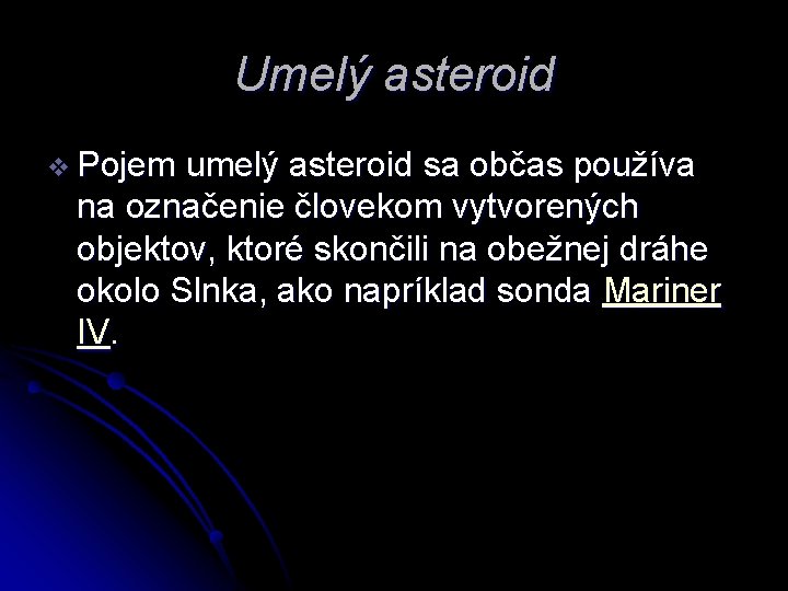 Umelý asteroid v Pojem umelý asteroid sa občas používa na označenie človekom vytvorených objektov,