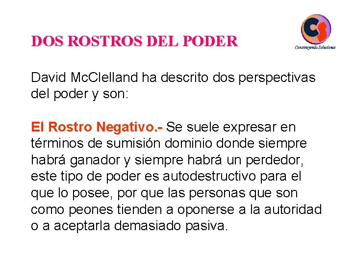 DOS ROSTROS DEL PODER David Mc. Clelland ha descrito dos perspectivas del poder y