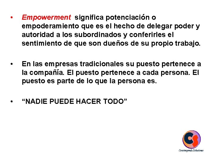  • Empowerment significa potenciación o empoderamiento que es el hecho de delegar poder