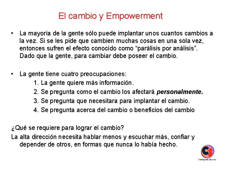 El cambio y Empowerment • La mayoría de la gente sólo puede implantar unos