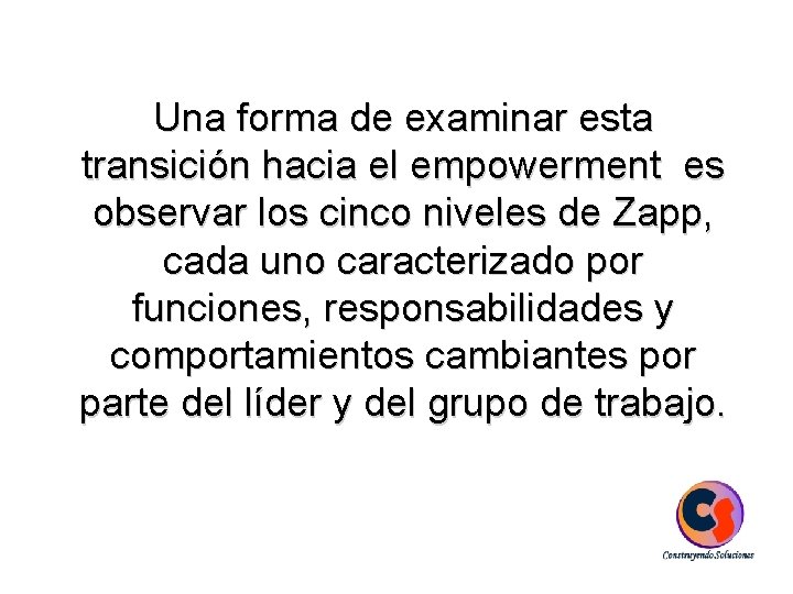 Una forma de examinar esta transición hacia el empowerment es observar los cinco niveles