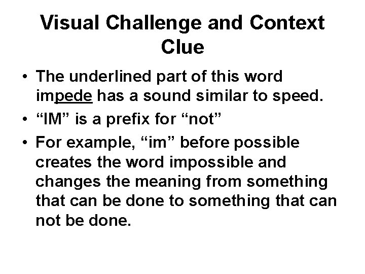 Visual Challenge and Context Clue • The underlined part of this word impede has