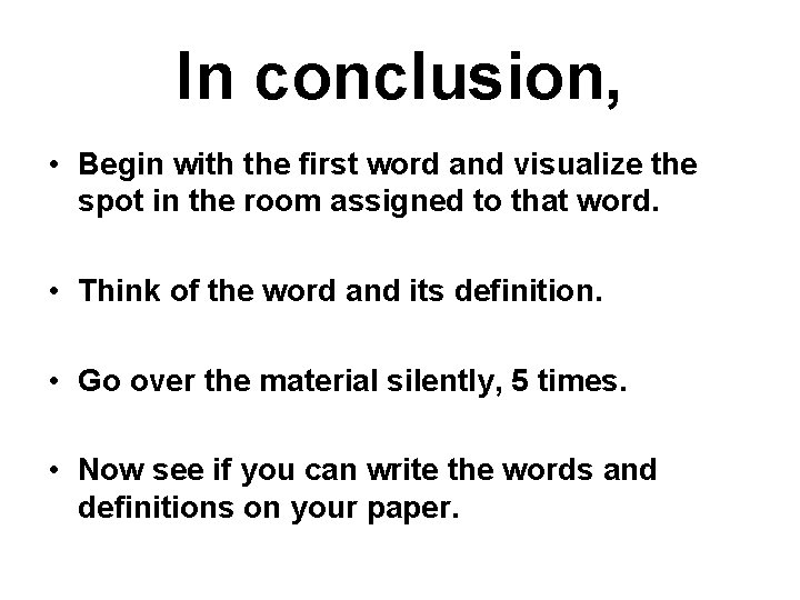 In conclusion, • Begin with the first word and visualize the spot in the